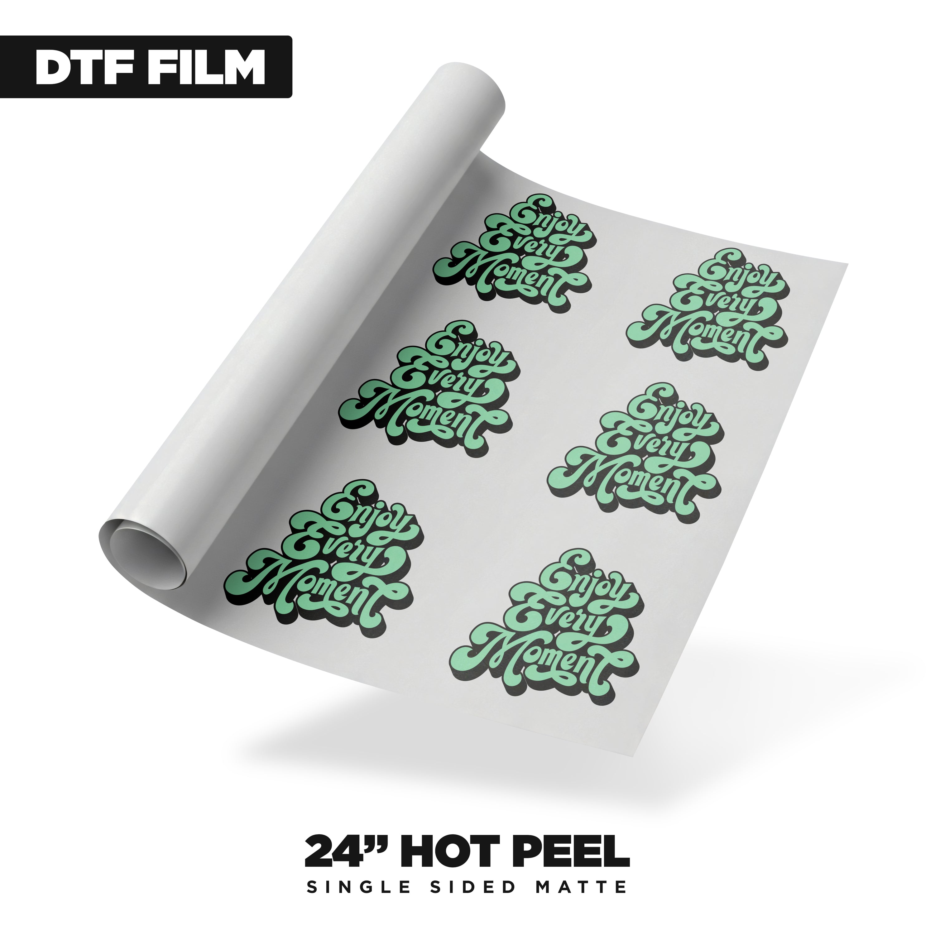 A 24in Hot Peel DTF Film - Single Side Matte sheet from DTF Locker features rows of green and black "Enjoy Every Moment" stickers, with "DTF FILM" at the top and "24'' HOT PEEL SINGLE SIDED MATTE" at the bottom.